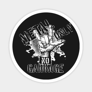 Metal only, NO garbage / Monochrome Magnet